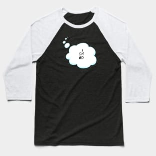 Oh No Thought Bubble Baseball T-Shirt